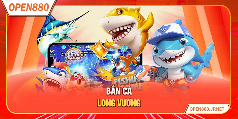 Bắn Cá Long Vương