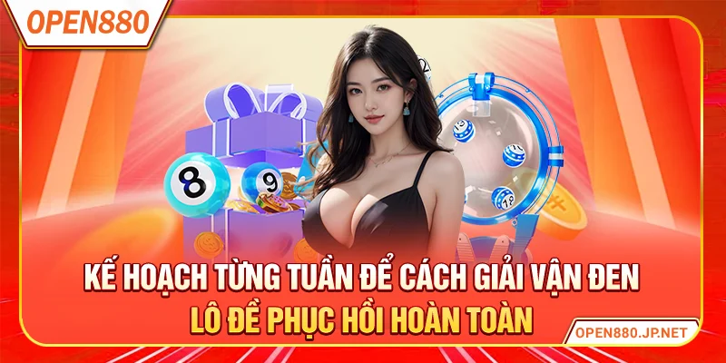 Kế hoạch từng tuần để cách giải vận đen lô đề phục hồi hoàn toàn