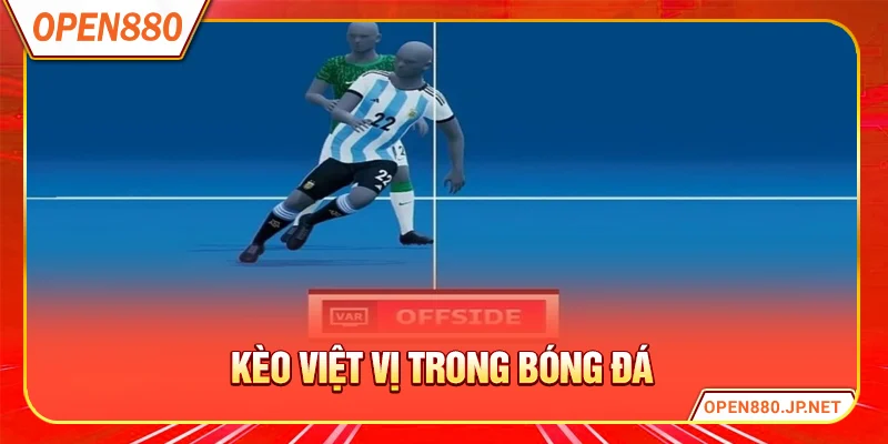Kèo Việt Vị Trong Bóng Đá