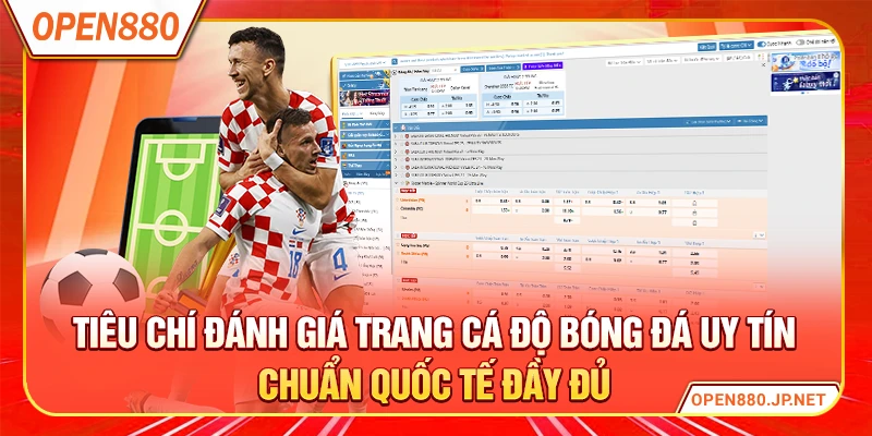 Tiêu chí đánh giá trang cá độ bóng đá uy tín chuẩn quốc tế đầy đủ